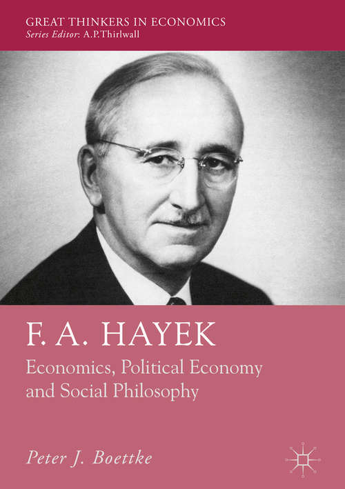 Book cover of F. A. Hayek: Economics, Political Economy and Social Philosophy (Great Thinkers in Economics)