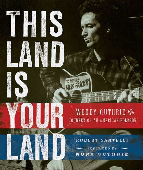 Book cover of This Land Is Your Land: Woody Guthrie and the Journey of an American Folk Song