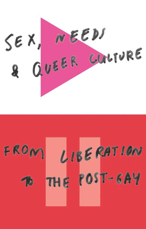 Book cover of Sex, Needs and Queer Culture: From Liberation to the Postgay