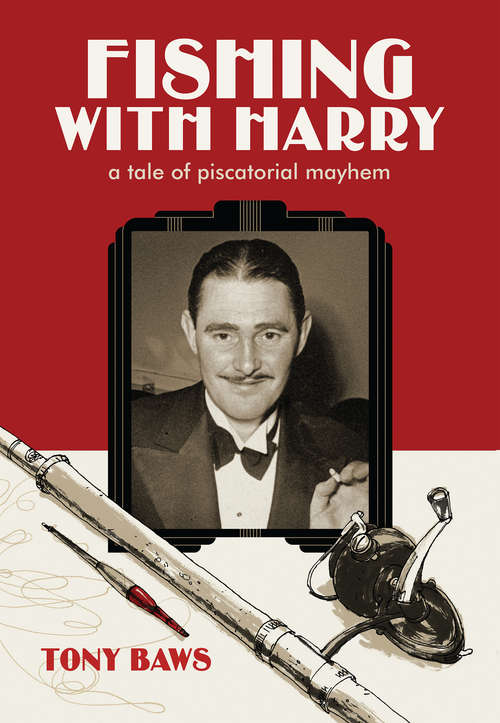 Book cover of Fishing with Harry: A tale of piscatorial mayhem