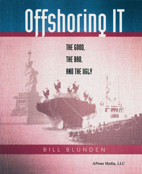 Book cover of Offshoring IT: The Good, the Bad, and the Ugly (1st ed.)