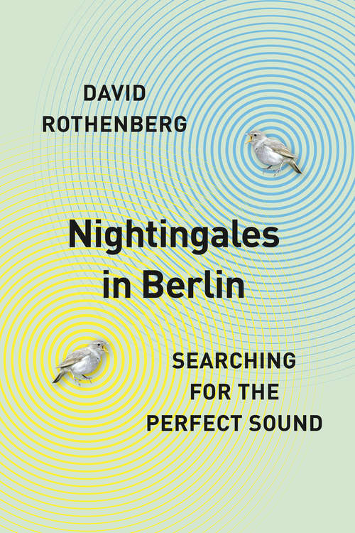 Book cover of Nightingales in Berlin: Searching for the Perfect Sound