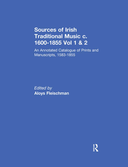 Book cover of Sources of Irish Traditional Music c. 1600-1855: An Annotated Catalogue of Prints and Manuscripts, 1583-1855