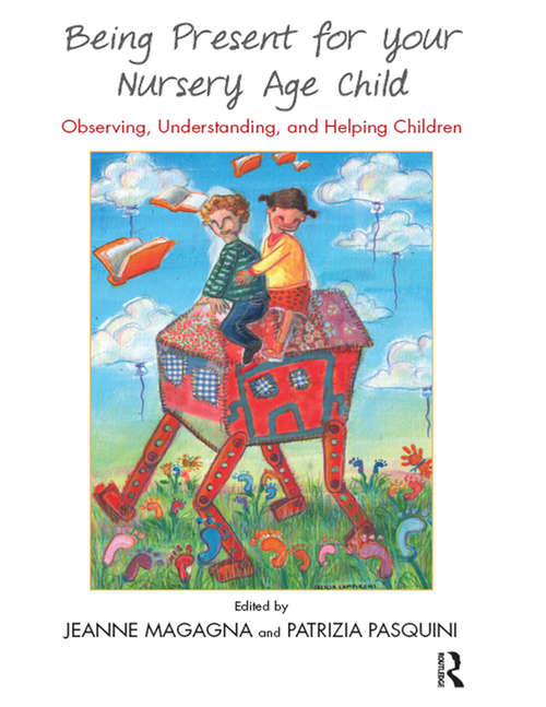 Book cover of Being Present for Your Nursery Age Child: Observing, Understanding, and Helping Children