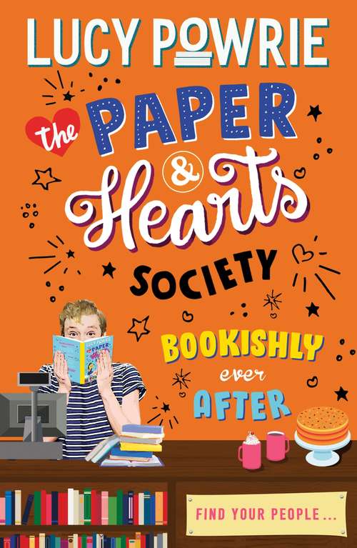 Book cover of Bookishly Ever After: Book 3: Find your people in this joyful, comfort read – the perfect bookish story for the Snapchat generation. (The Paper & Hearts Society)