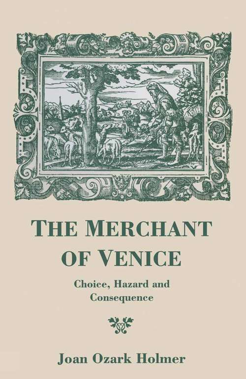Book cover of The Merchant of Venice: Choice, Hazard and Consequence (1st ed. 1995)
