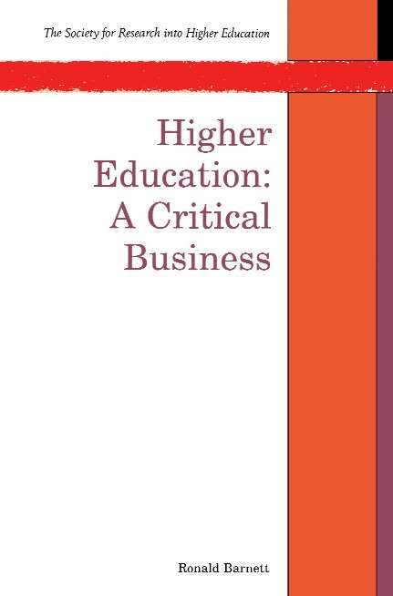 Book cover of Higher Education: A Critical Business (UK Higher Education OUP  Humanities & Social Sciences Higher Education OUP)