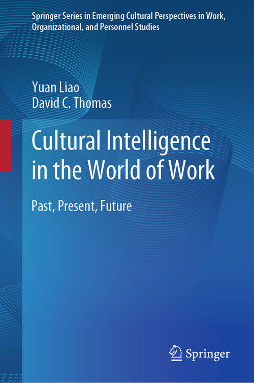 Book cover of Cultural Intelligence in the World of Work: Past, Present, Future (1st ed. 2020) (Springer Series in Emerging Cultural Perspectives in Work, Organizational, and Personnel Studies)
