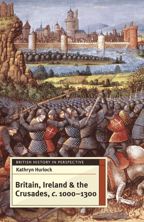 Book cover of Britain, Ireland and the Crusades, c.1000-1300 (2012) (British History in Perspective)