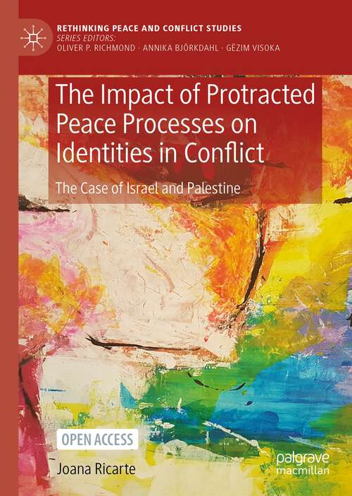 Book cover of The Impact of Protracted Peace Processes on Identities in Conflict: The Case of Israel and Palestine (1st ed. 2023) (Rethinking Peace and Conflict Studies)