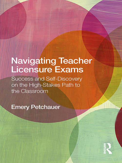 Book cover of Navigating Teacher Licensure Exams: Success and Self-Discovery on the High-Stakes Path to the Classroom
