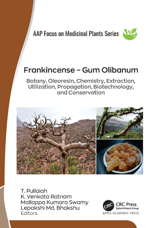 Book cover of Frankincense – Gum Olibanum: Botany, Oleoresin, Chemistry, Extraction, Utilization, Propagation, Biotechnology, and Conservation