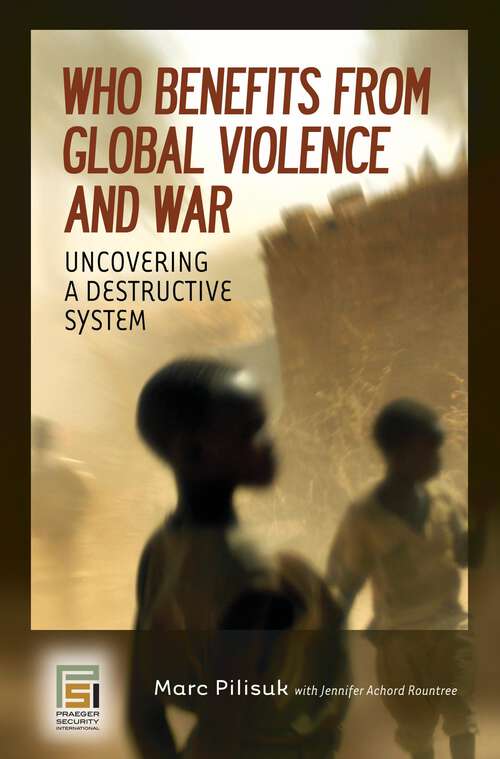 Book cover of Who Benefits from Global Violence and War: Uncovering a Destructive System (Contemporary Psychology)