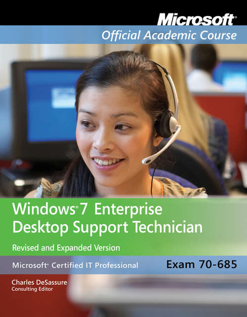 Book cover of Exam 70-685: Windows 7 Enterprise Desktop Support Technician (Microsoft Official Academic Course Series)