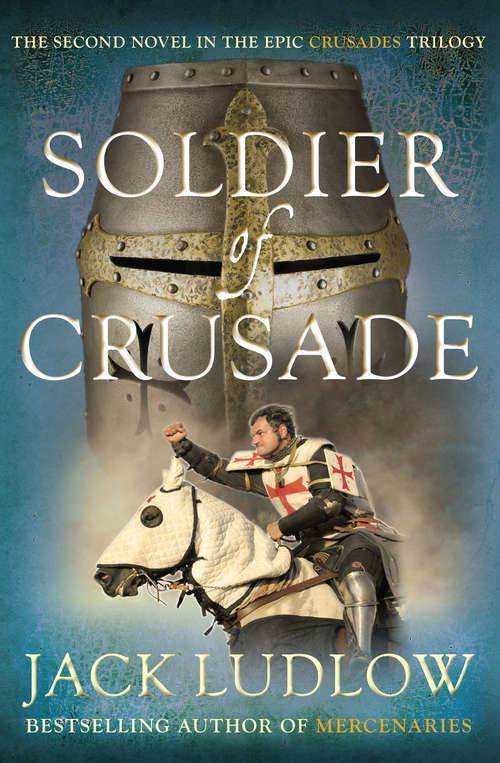 Book cover of Soldier of Crusade: The fascinating historical adventure series (Crusades #2)