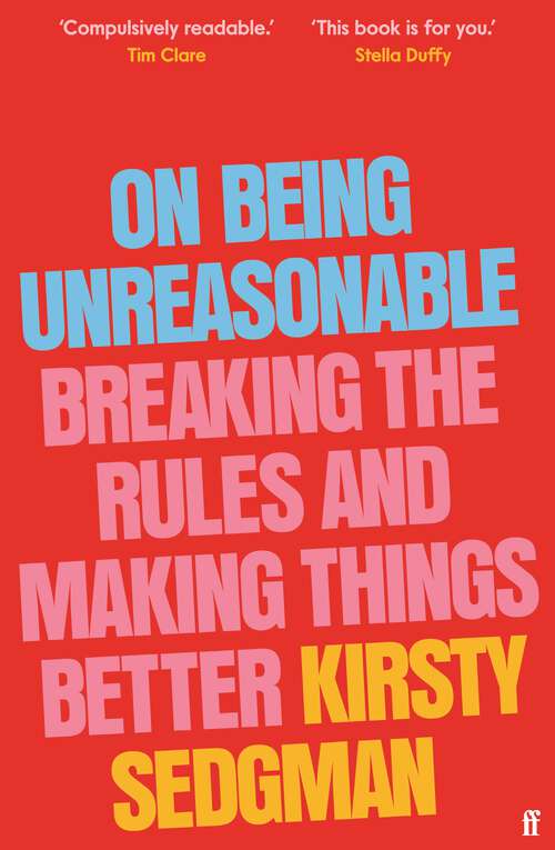 Book cover of On Being Unreasonable: Breaking the Rules and Making Things Better (Main)