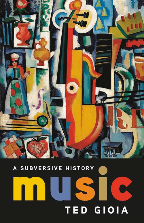 Book cover of Music: A Subversive History