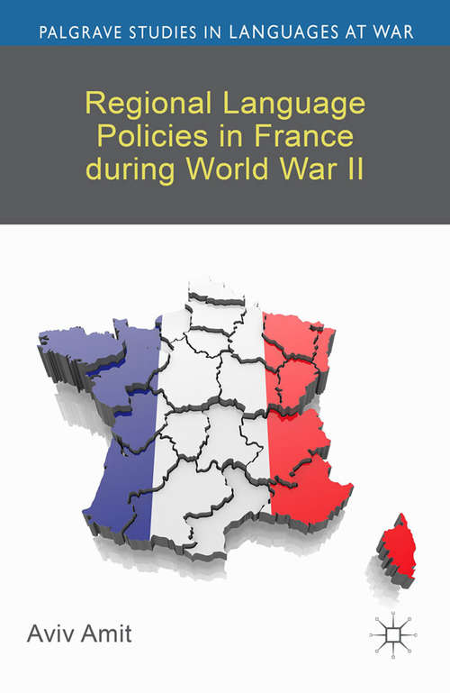 Book cover of Regional Language Policies in France during World War II (2014) (Palgrave Studies in Languages at War)