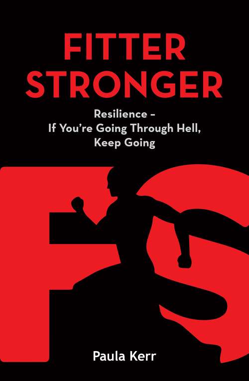 Book cover of Fitter Stronger: Resilience - If You're Going Through Hell, Keep Going