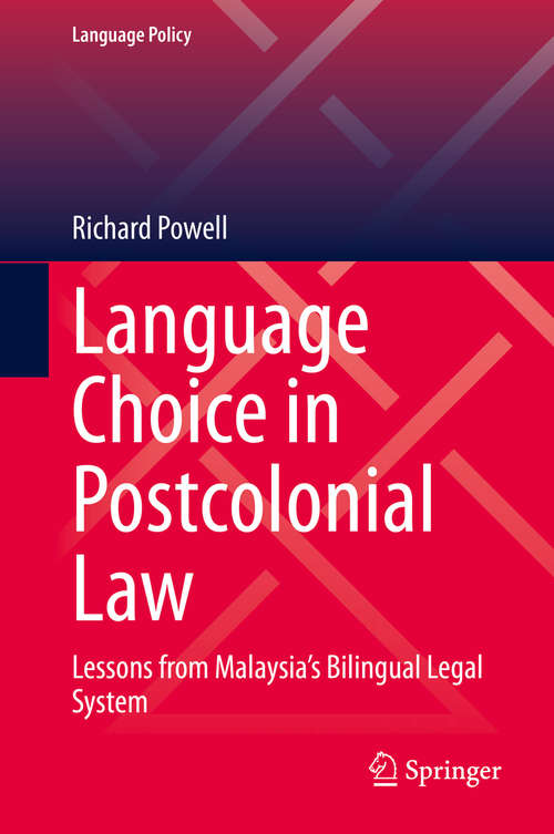 Book cover of Language Choice in Postcolonial Law: Lessons from Malaysia’s Bilingual Legal System (1st ed. 2020) (Language Policy #22)