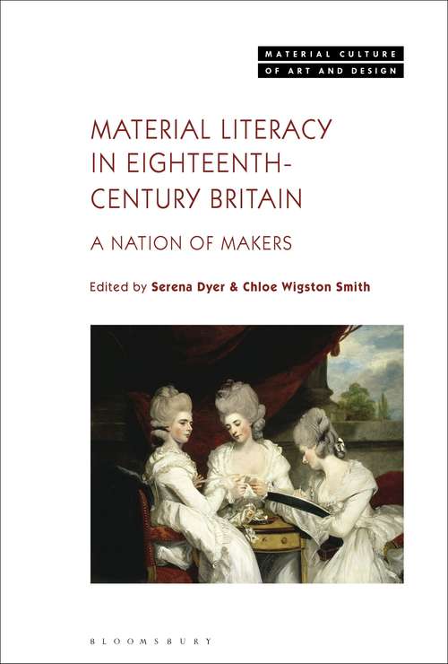 Book cover of Material Literacy in Eighteenth-Century Britain: A Nation of Makers (Material Culture of Art and Design)