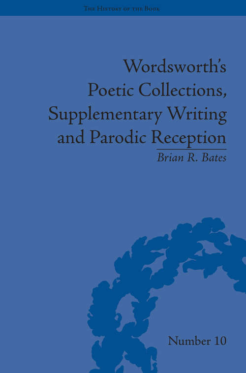 Book cover of Wordsworth's Poetic Collections, Supplementary Writing and Parodic Reception (The History of the Book #10)
