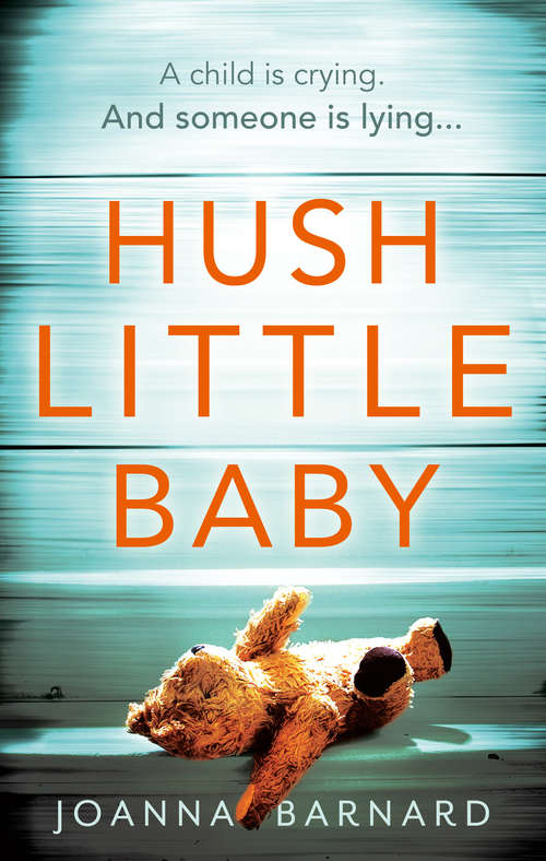Book cover of Hush Little Baby: A compulsive thriller that will grip you to the very last page