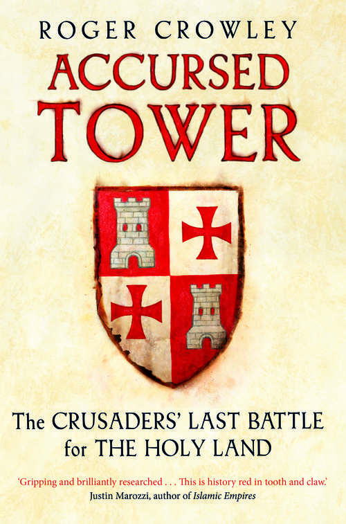 Book cover of Accursed Tower: The Crusaders' Last Battle for the Holy Land