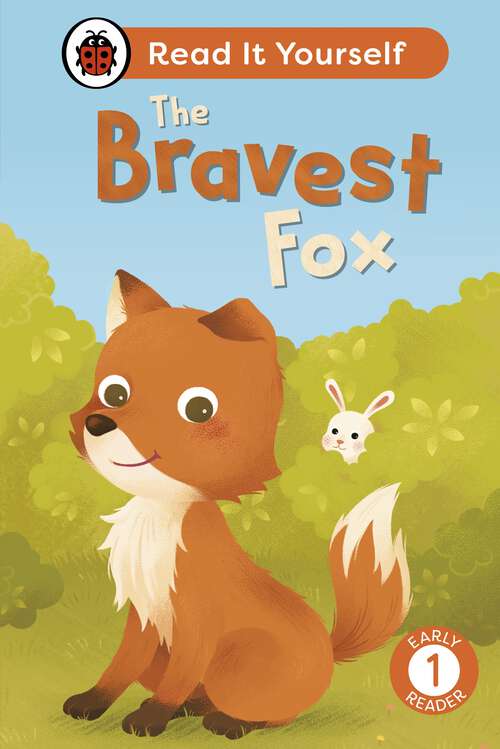 Book cover of The Bravest Fox: Read It Yourself - Level 1 Early Reader (Read It Yourself)