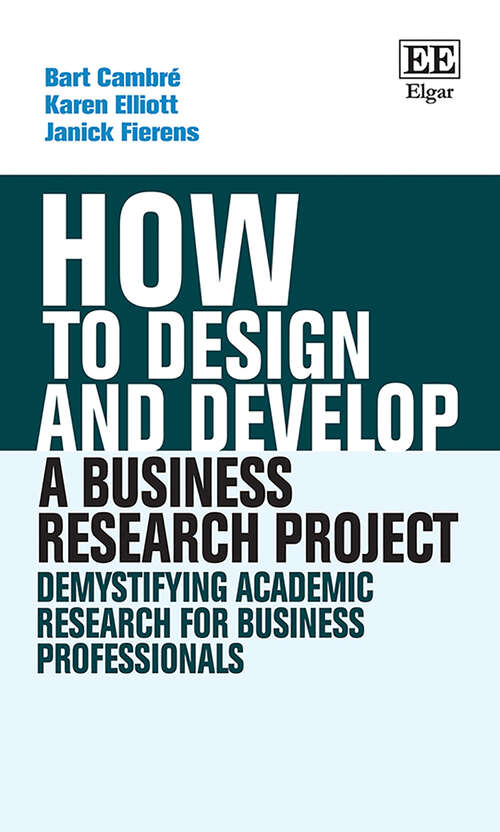 Book cover of How to Design and Develop a Business Research Project: Demystifying Academic Research for Business Professionals (How To Guides)