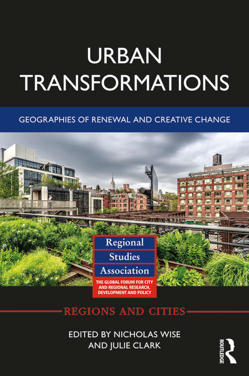 Book cover of Urban Transformations: Geographies of Renewal and Creative Change (Regions and Cities)