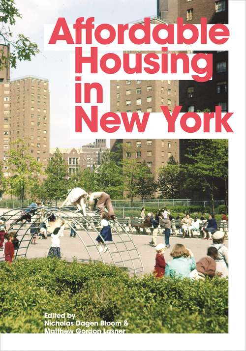 Book cover of Affordable Housing in New York: The People, Places, and Policies That Transformed a City