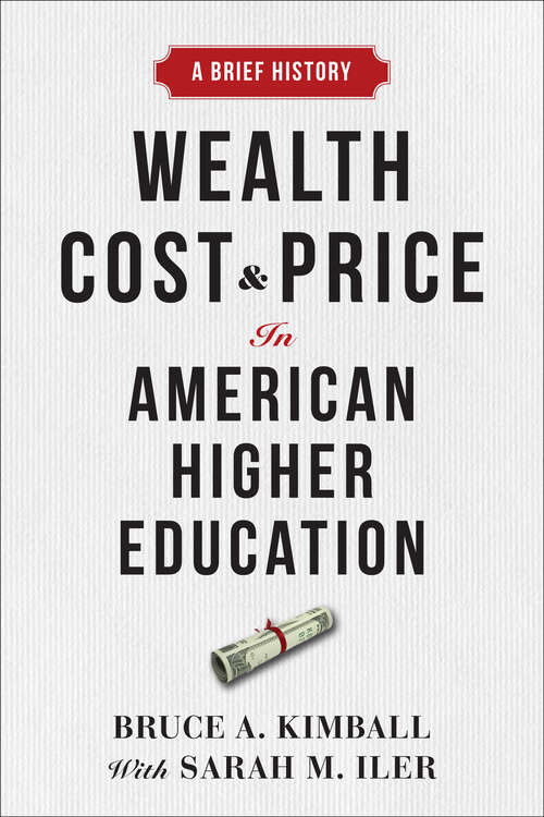 Book cover of Wealth, Cost, and Price in American Higher Education: A Brief History