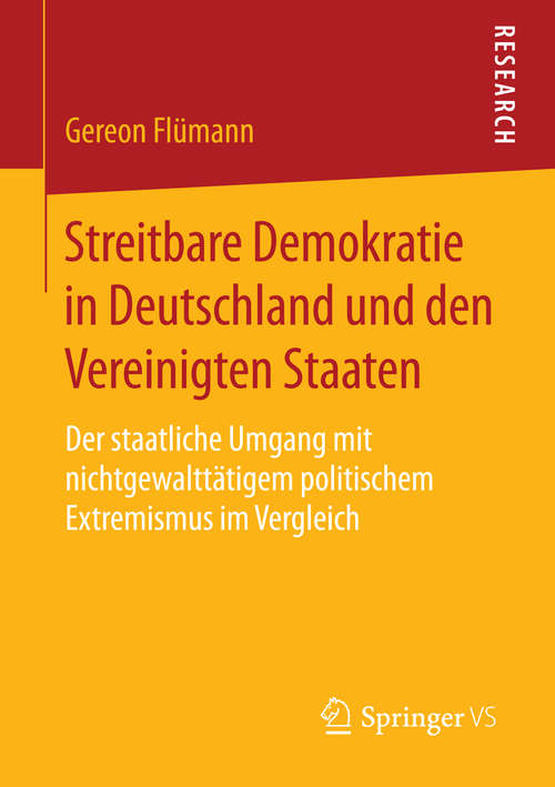 Book cover of Streitbare Demokratie in Deutschland und den Vereinigten Staaten: Der staatliche Umgang mit nichtgewalttätigem politischem Extremismus im Vergleich (2015)