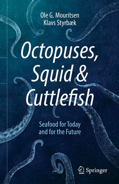 Book cover of Octopuses, Squid & Cuttlefish: Seafood for Today and for the Future (1st ed. 2021)