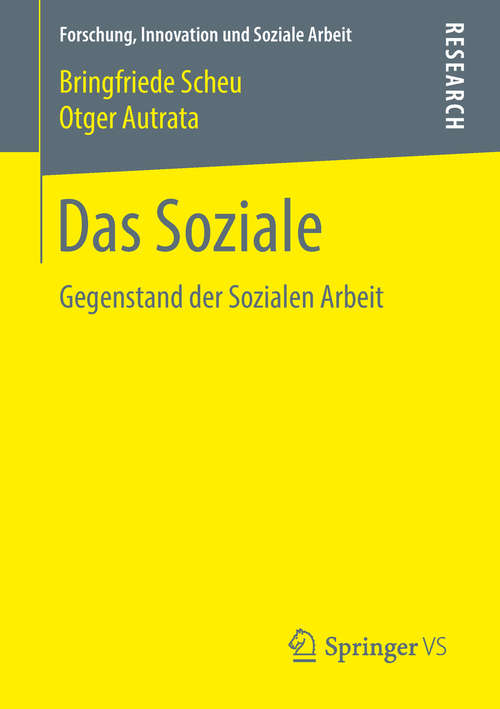 Book cover of Das Soziale: Gegenstand der Sozialen Arbeit (Forschung, Innovation und Soziale Arbeit)