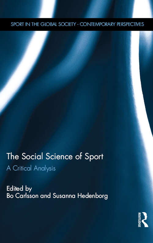 Book cover of The Social Science of Sport: A Critical Analysis (Sport in the Global Society – Contemporary Perspectives)