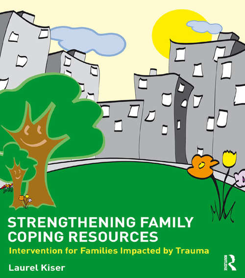 Book cover of Strengthening Family Coping Resources: Intervention for Families Impacted by Trauma