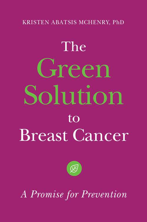 Book cover of The Green Solution to Breast Cancer: A Promise for Prevention