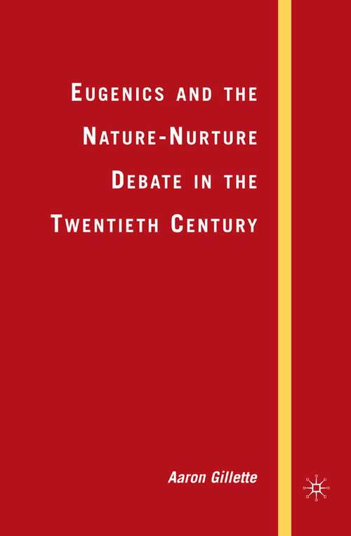 Book cover of Eugenics and the Nature-Nurture Debate in the Twentieth Century (2007) (Palgrave Studies in the History of Science and Technology)