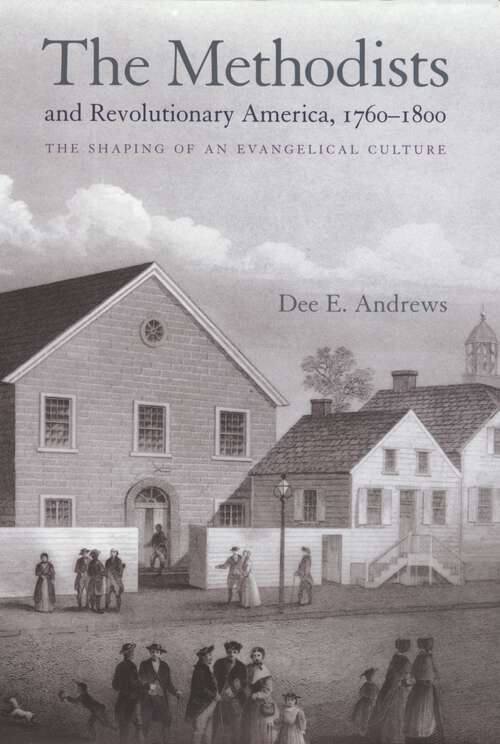 Book cover of The Methodists and Revolutionary America, 1760-1800: The Shaping of an Evangelical Culture