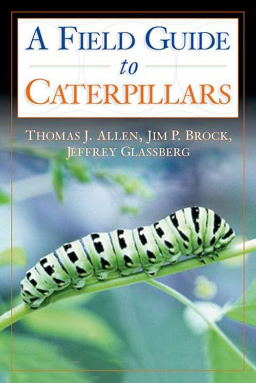 Book cover of Caterpillars in the Field and Garden: A Field Guide to the Butterfly Caterpillars of North America (Butterflies Through Binoculars)