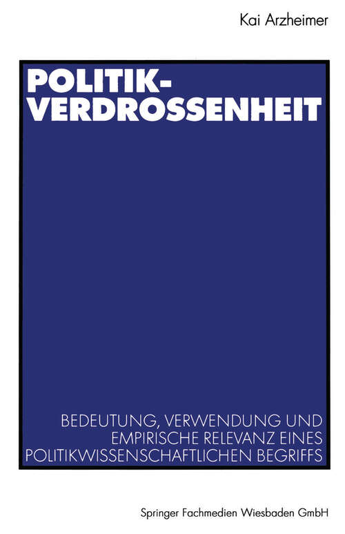 Book cover of Politikverdrossenheit: Bedeutung, Verwendung und empirische Relevanz eines politikwissenschaftlichen Begriffs (2002)
