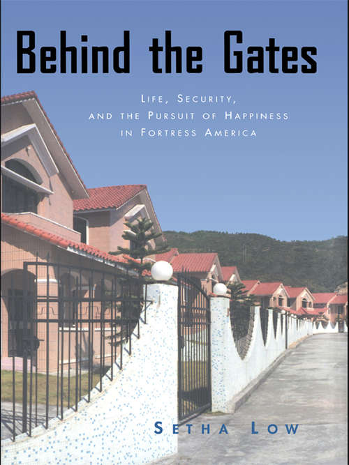Book cover of Behind the Gates: Life, Security, and the Pursuit of Happiness in Fortress America