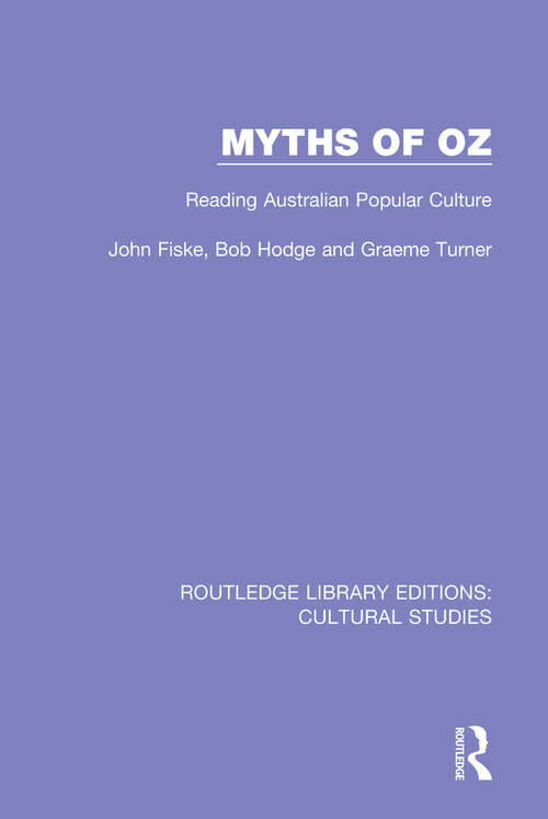 Book cover of Myths of Oz: Reading Australian Popular Culture (Routledge Library Editions: Cultural Studies)