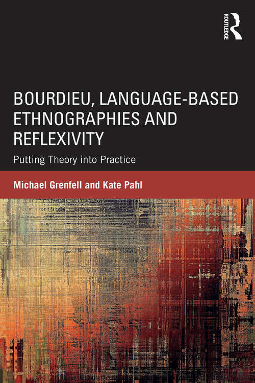 Book cover of Bourdieu, Language-based Ethnographies and Reflexivity: Putting Theory into Practice