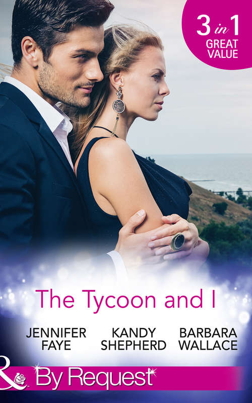 Book cover of The Tycoon And I: Safe In The Tycoon's Arms / The Tycoon And The Wedding Planner / Swept Away By The Tycoon (ePub edition) (Mills And Boon By Request Ser.)