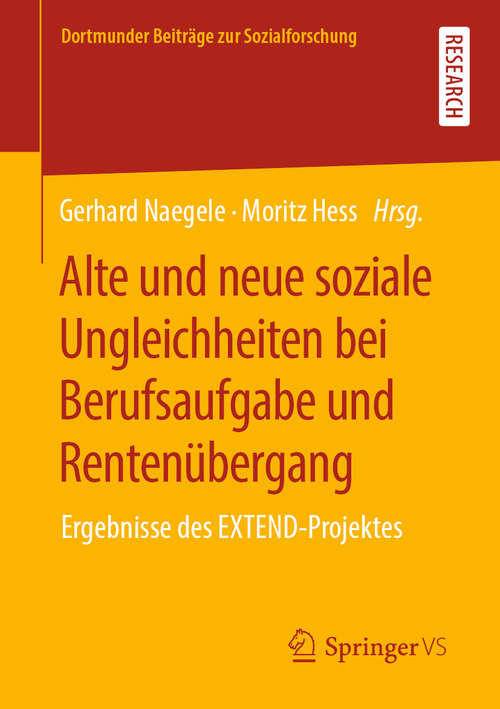 Book cover of Alte und neue soziale Ungleichheiten bei Berufsaufgabe und Rentenübergang: Ergebnisse des EXTEND-Projektes (1. Aufl. 2021) (Dortmunder Beiträge zur Sozialforschung)