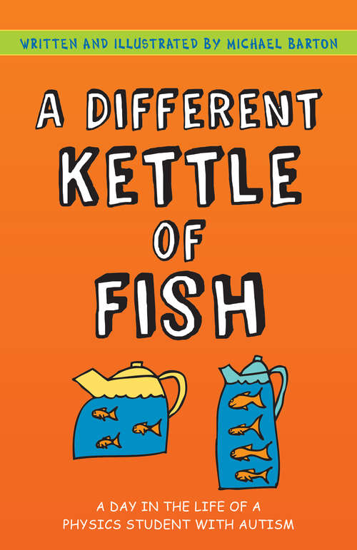 Book cover of A Different Kettle of Fish: A Day in the Life of a Physics Student with Autism (PDF)