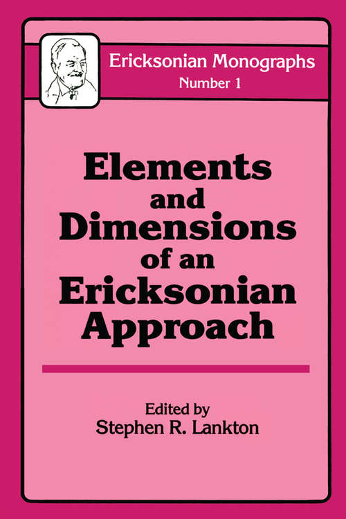 Book cover of Elements And Dimensions Of An Ericksonian Approach (Ericksonian Monograph Ser.: No.1)